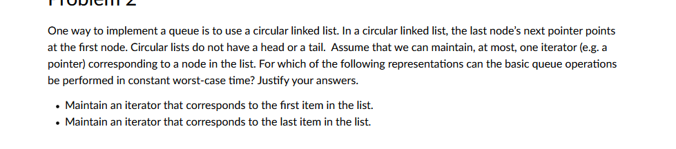  One way to implement a queue is to use a circular