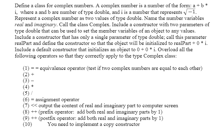  Define a class for complex numbers. A complex number is a