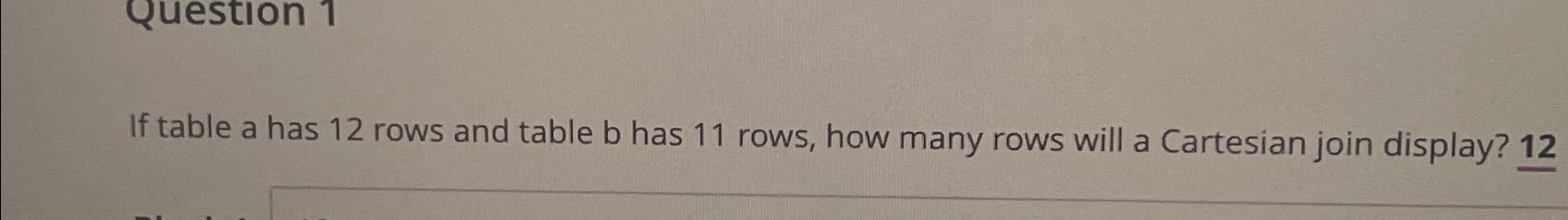  Question 1 If table a has 12 rows and table b