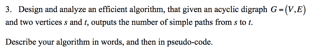 3. Design and analyze an efficient algorithm, that given an acyclic