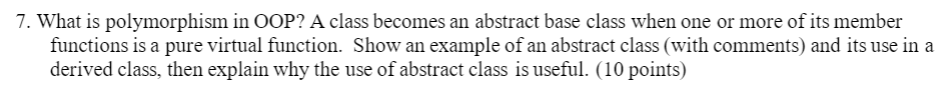  C++ 7. What is polymorphism in OOP? A class becomes an