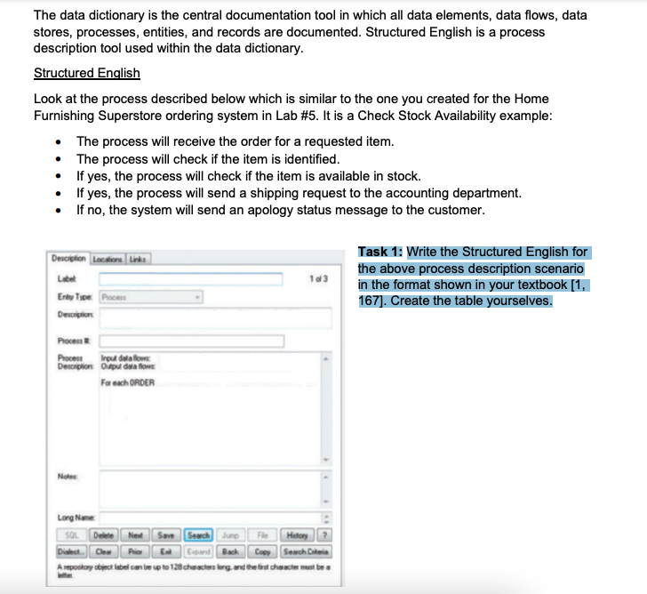  The data dictionary is the central documentation tool in which all