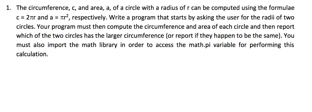 USING PYTHON 1. The circumference, c, and area, a, of a circle