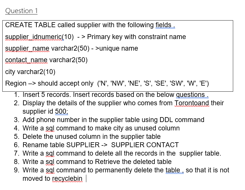  Using Oracle SQL Question 1 CREATE TABLE called supplier with the