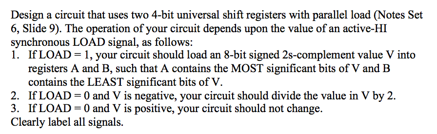  Design a circuit that uses two 4-bit universal shift registers with