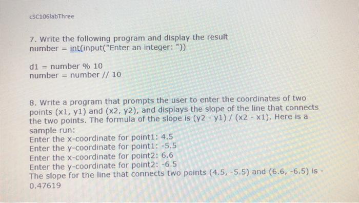 python screen shots CSC106labThree 7. Write the following program and display the