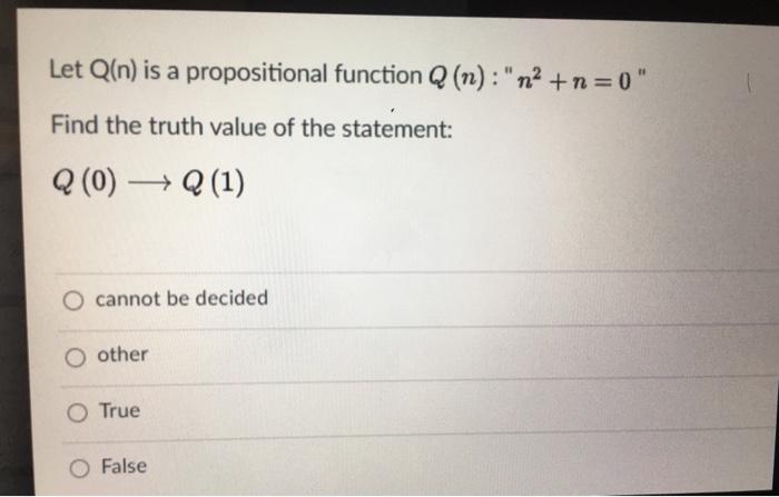  Let Q(n) is a propositional function Q (n):"72 +n=0" Find the