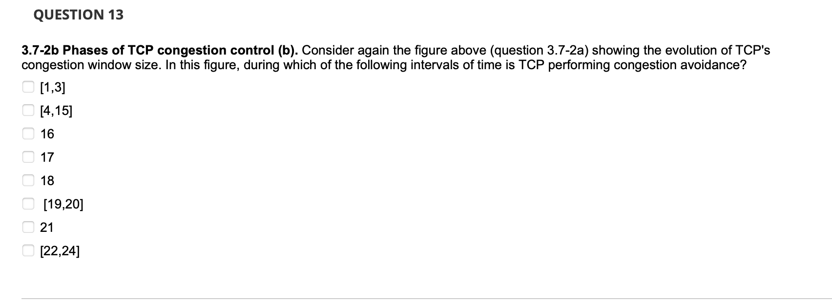  QUESTION 12QUESTION 13 3.7-2b Phases of TCP congestion control (b). Consider