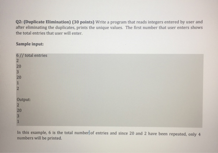  Using C language (programming) Q2: (Duplicate Elimination) (30 points) Write a