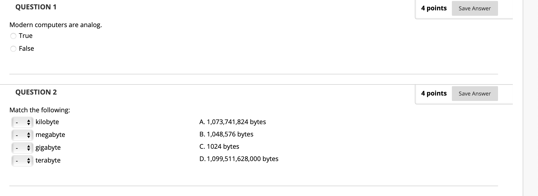  QUESTION 1 4 points Save Answer Modern computers are analog. True