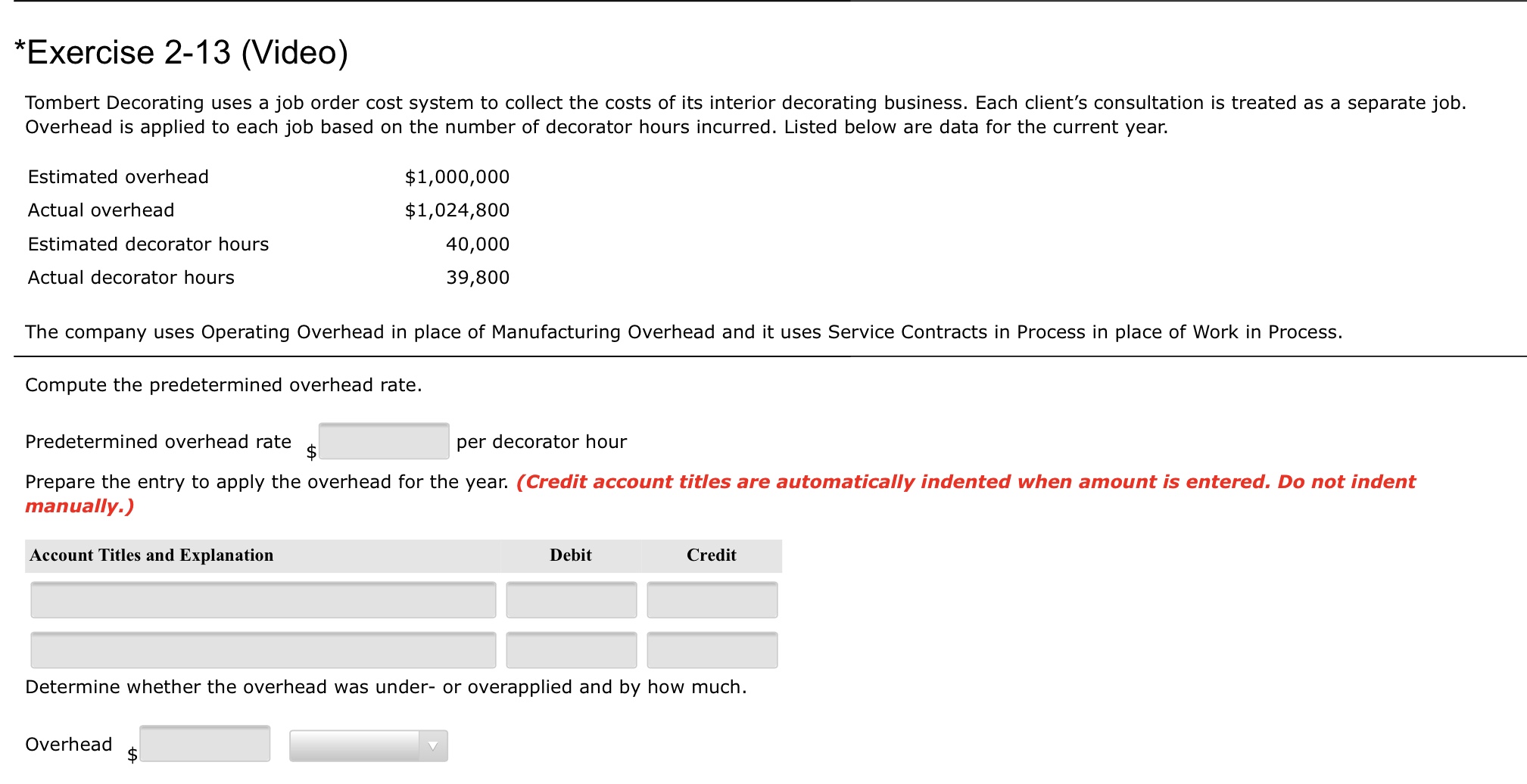Need help solving please CoursHeroTranscribedText: *Exercise 2-13 (Video) Tombert Decorating uses a