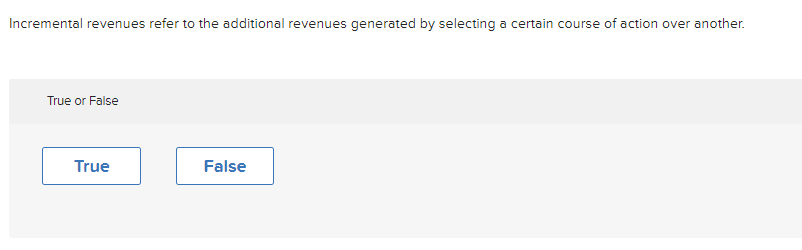 Please answer asap.11. Incremental revenues refer to the additional revenues generated by