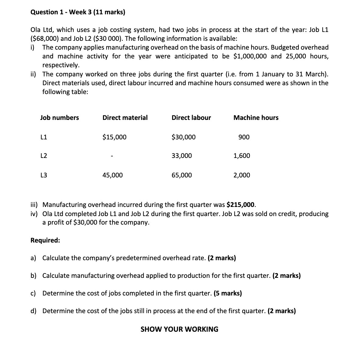 Question 1 - Week 3 (11 marks) Ola Ltd, which uses