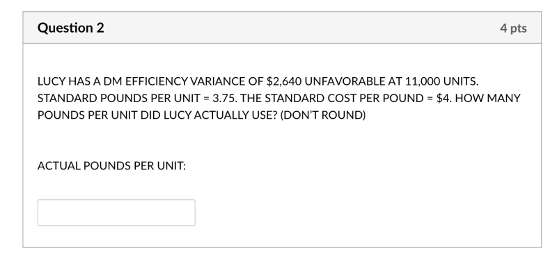 Question 2 4 pts LUCY HAS A DM EFFICIENCY VARIANCE OF