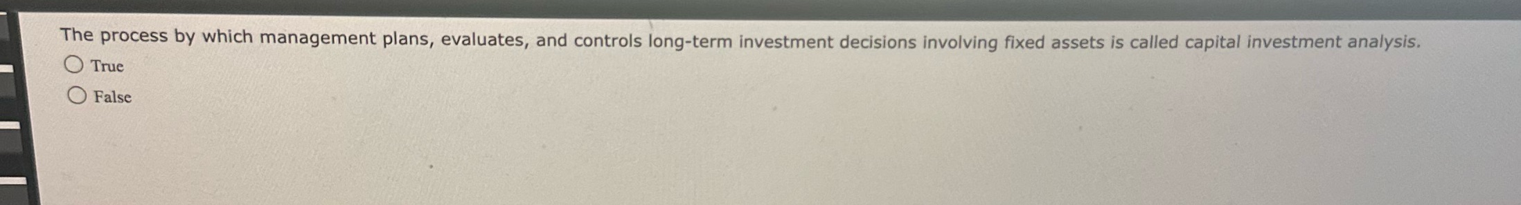 The process by which management plans, evaluates, and controls long-term investment