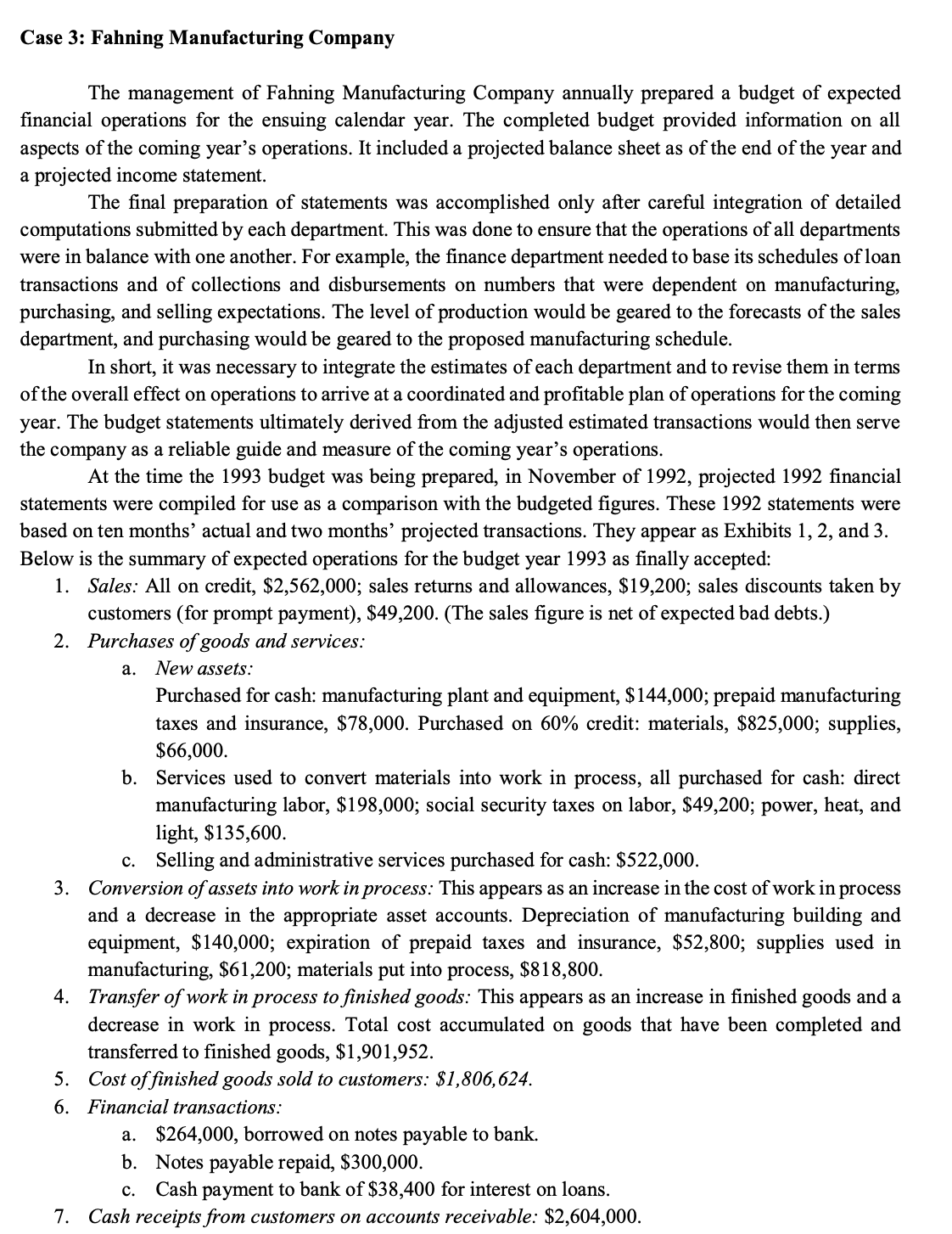 are coming :( Questions: 1.Journalize each of the projected transactions2.Prepare a projected