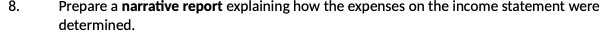  8. Prepare a narrative report explaining how the expenses on the