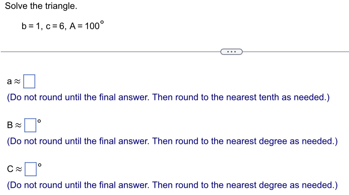 CoursHeroTranscribedText: Solve the triangle. b = 1, c= 6, A= 100