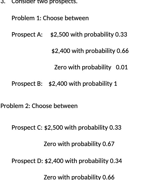  3. consider two prospects. Problem 1: Choose between Prospect A: $2,500