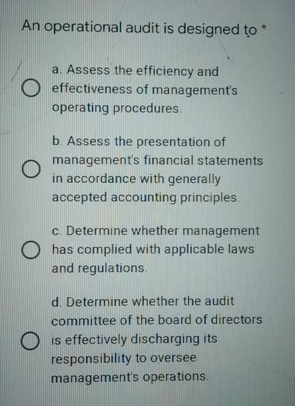 Aud Theo An operational audit is designed to * a. Assess the