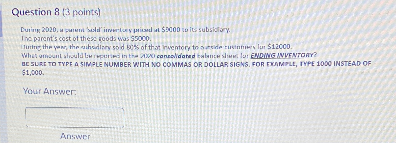  Question 8 (3 points) During 2020, a parent 'sold' inventory priced