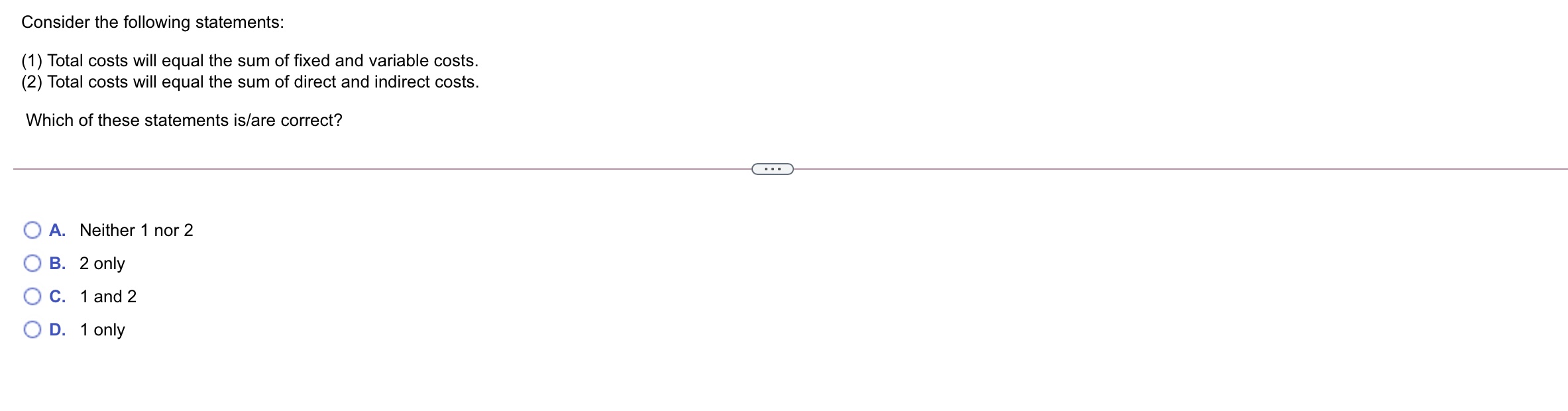  Consider the following statements: (1 ) Total costs will equal the