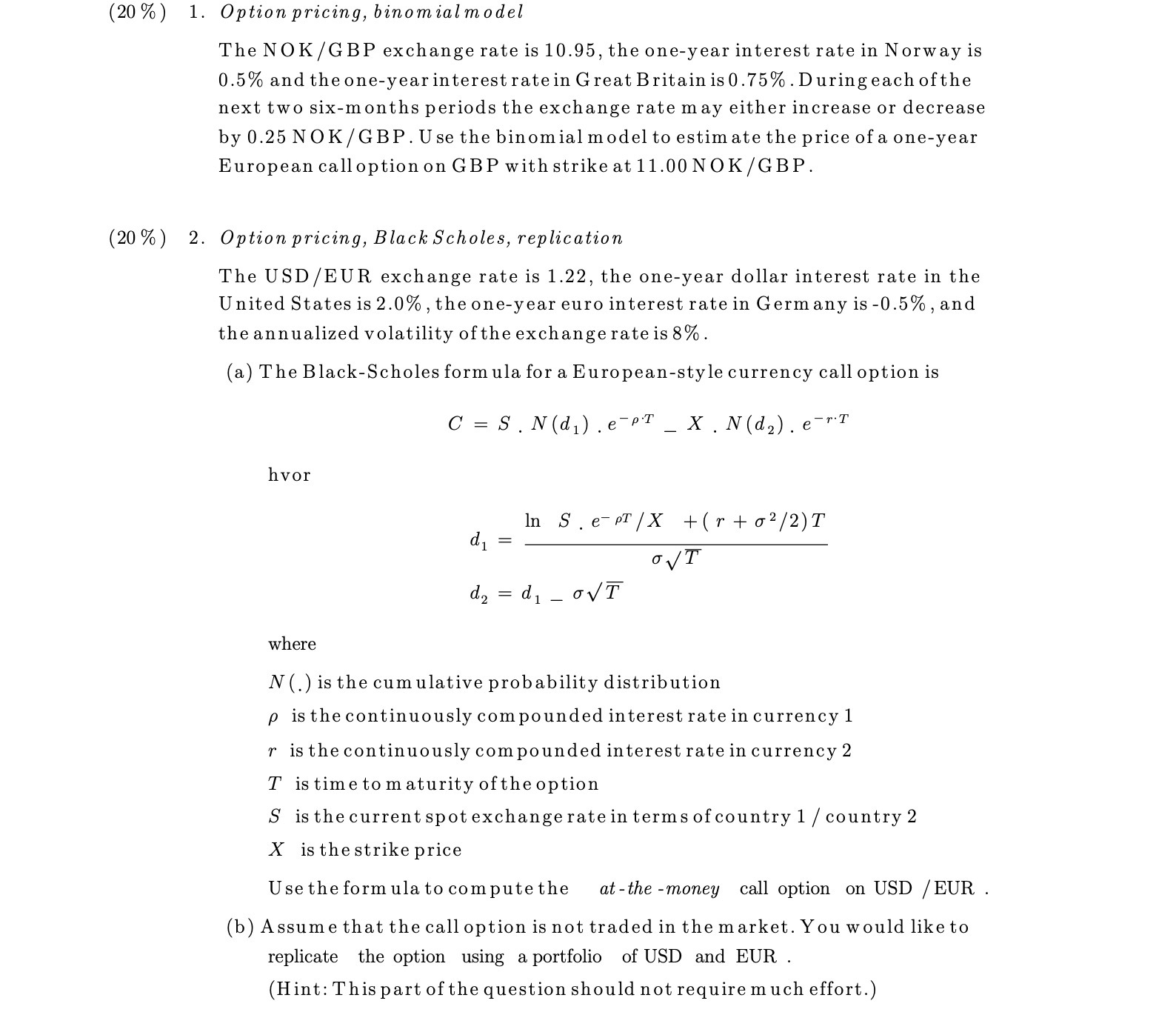 (20 %) 1. Option pricing, binomialmodel The NOK/GBP exchange rate is