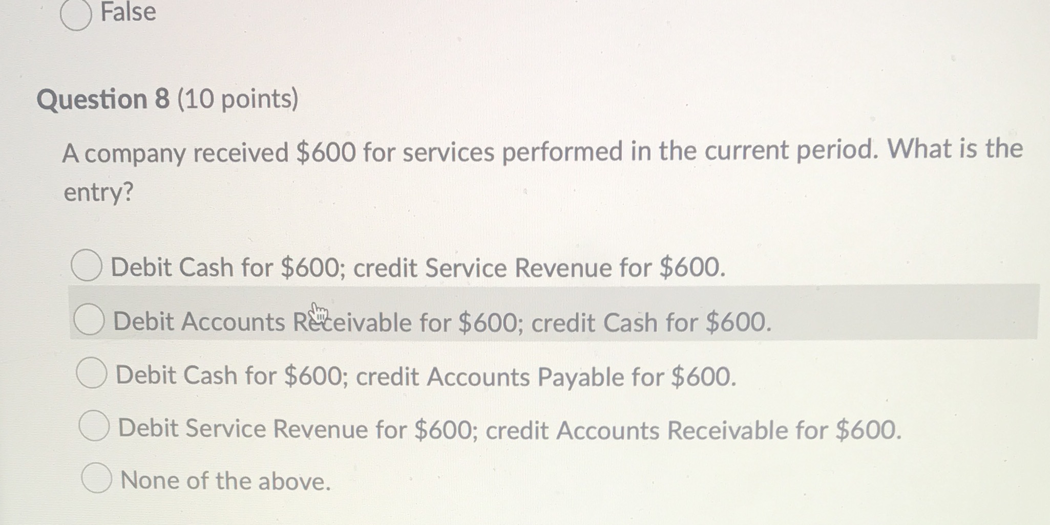 False Question 8 (10 points) A company received $600 for services