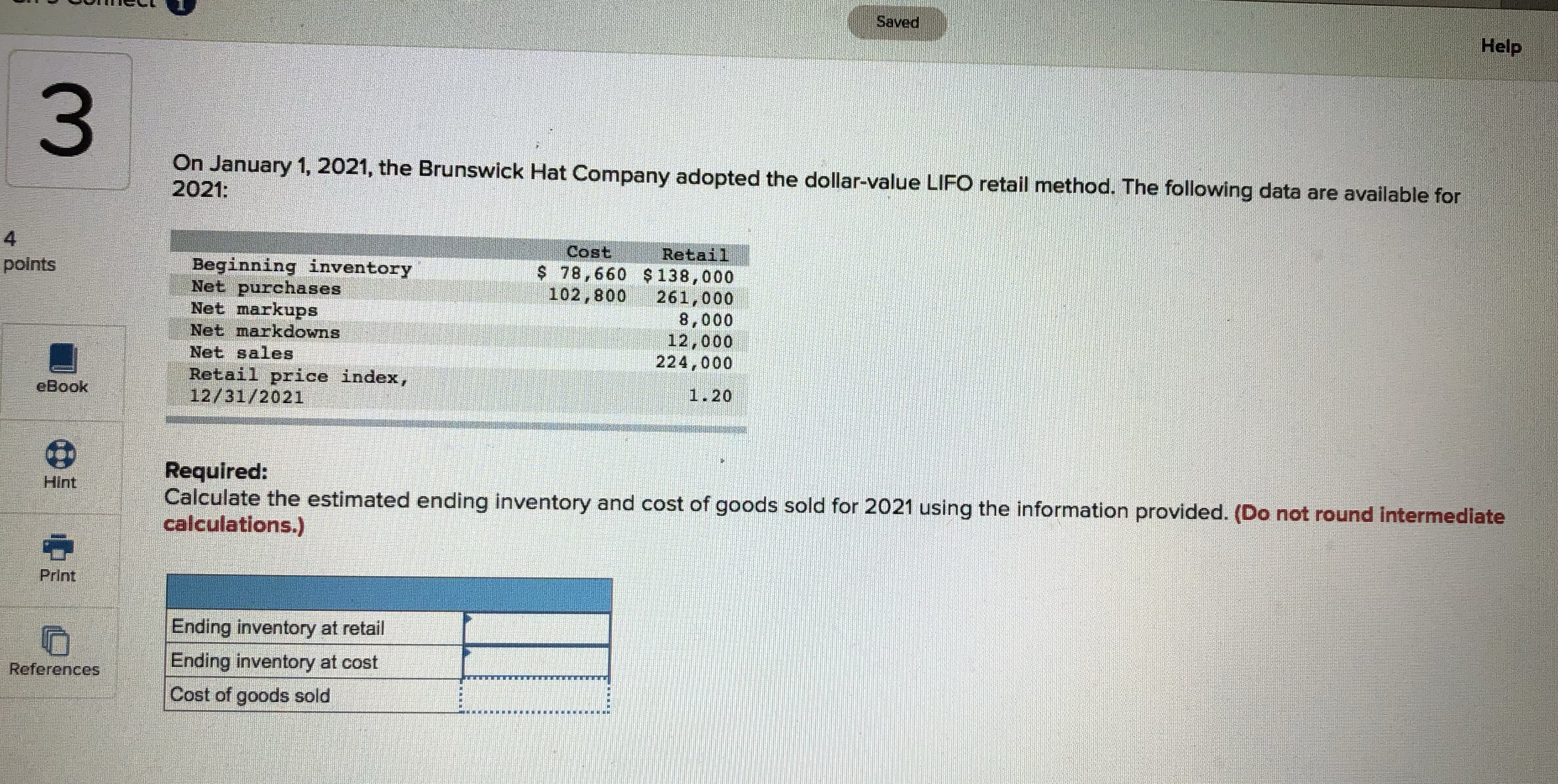 Please help Saved Help 3 On January 1, 2021, the Brunswick Hat