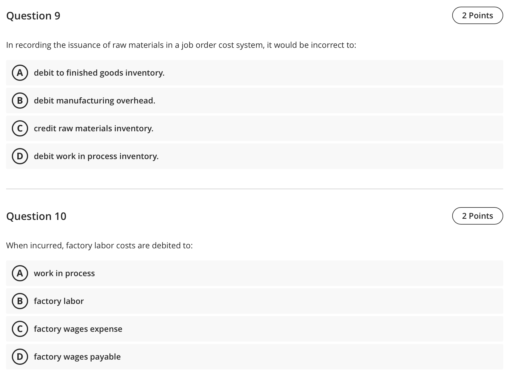 direct materials used, direct labor incurred, and manufacturing overhead incurred. D from