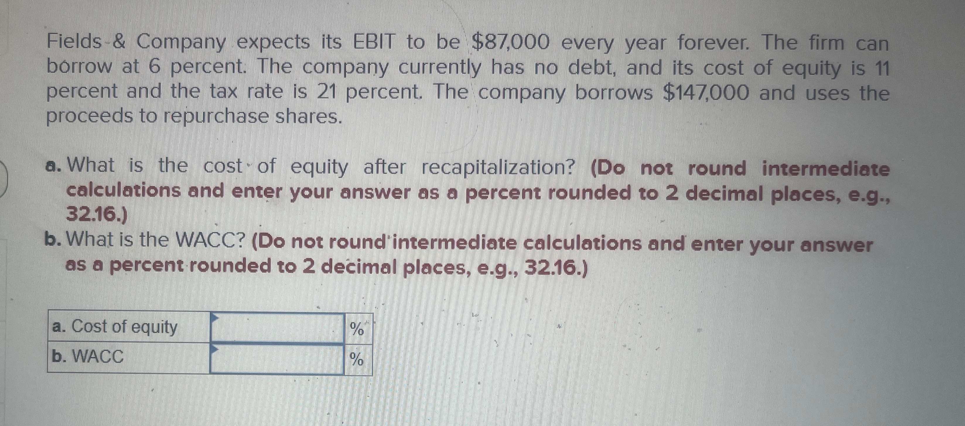  Fields-& Company expects its EBIT to be $87,000 every year forever.