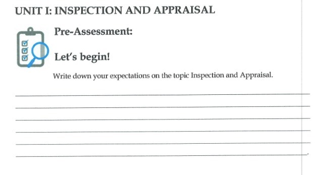  UNIT I: INSPECTION AND APPRAISAL Pre-Assessment: Let's begin! Write down your