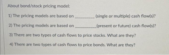  About bond/stock pricing model: 1) The pricing models are based on