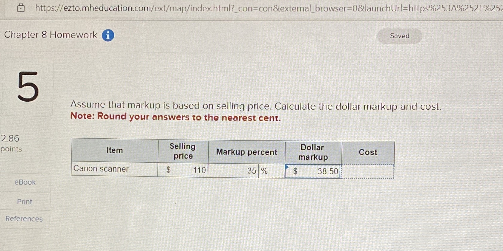https://ezto.mheducation.com/ext/map/index.html?_con=con&external_browser=0&launchUrl=https%253A%252F%25 Chapter 8 Homework Saved 5 Assume that markup is based