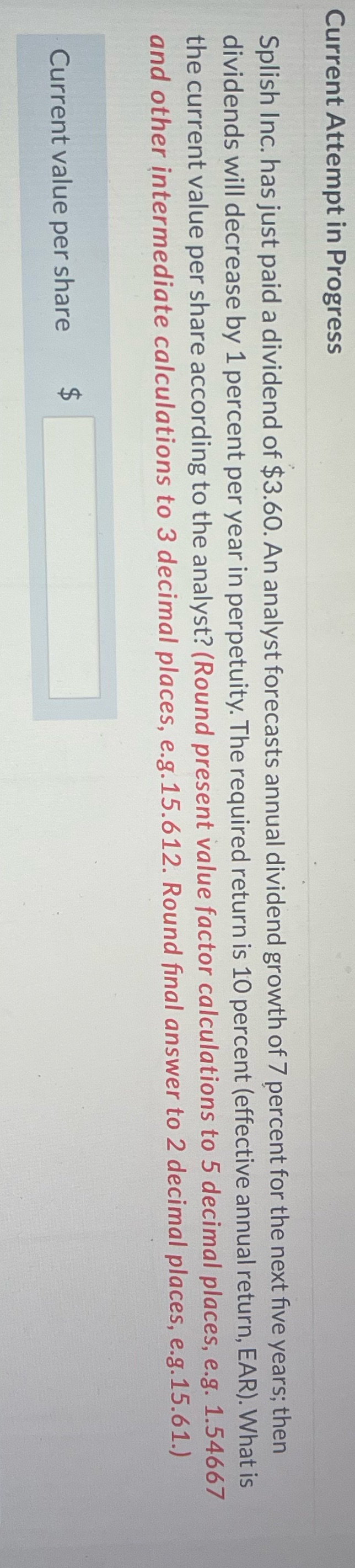  Current Attempt in Progress Splish Inc. has just paid a dividend