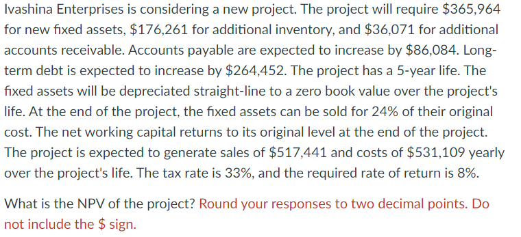 Ivashina Enterprises is considering a new project. The project will require