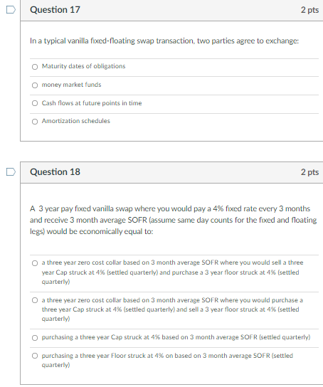  D Question 17 2 pts In a typical vanilla fixed-floating swap