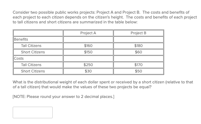 Consider two possible public works projects: Project A and Project B.The costs