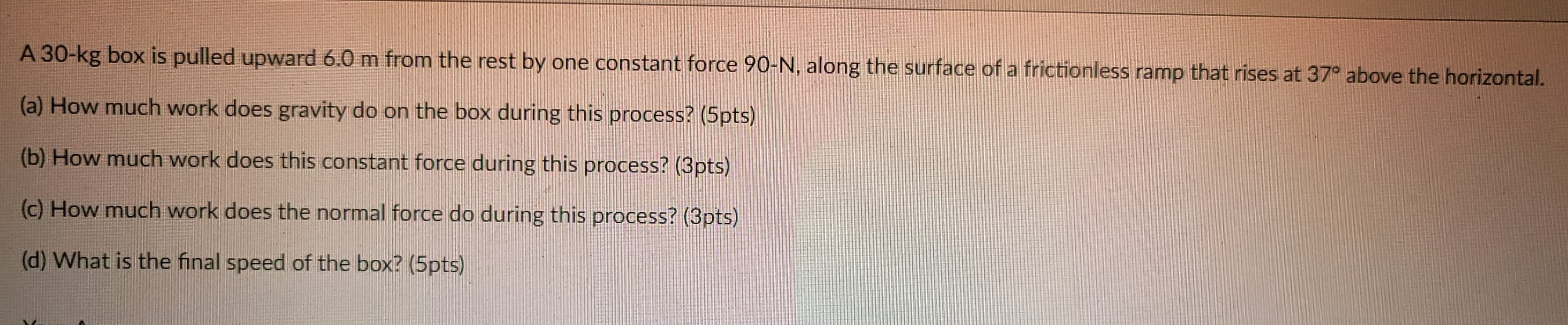 A 30-kg box is pulled upward 6.0 m from the rest