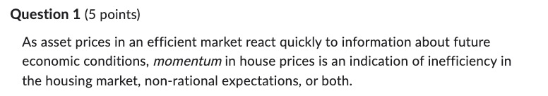  Question 1 {5 points} As asset prices in an efficient market