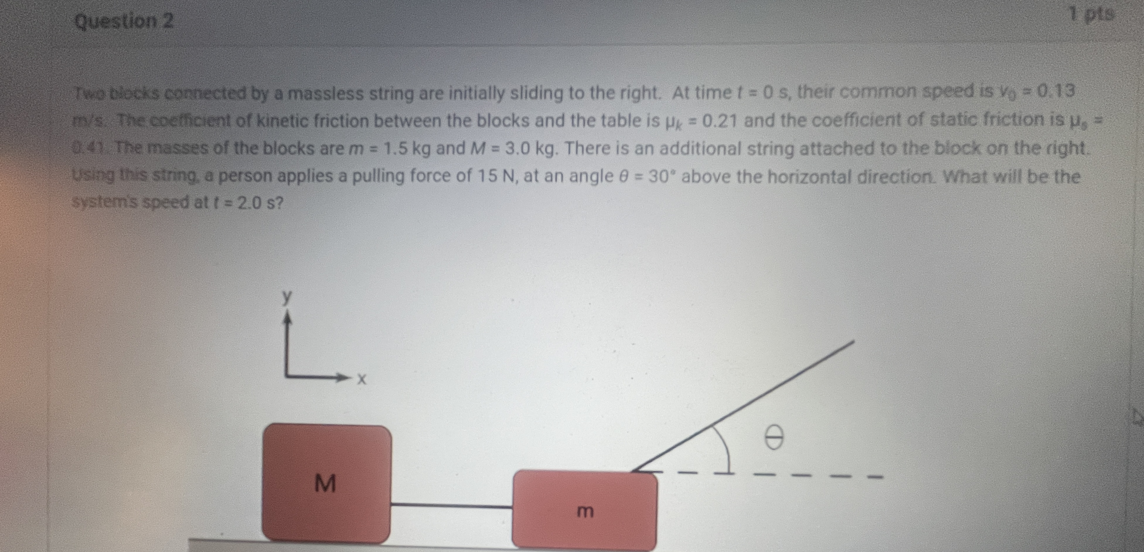  Question 2 Two blocks connected by a massless string are initially
