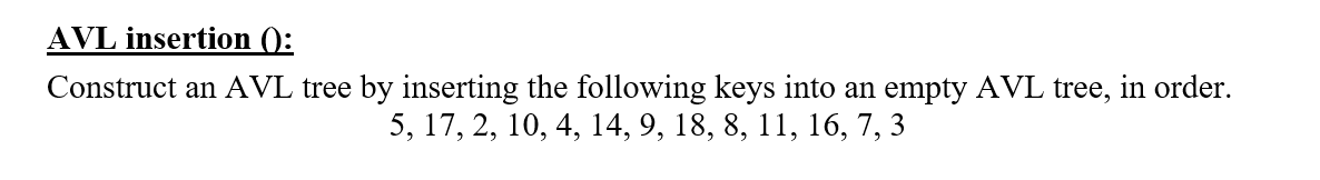  AVL insertion O: Construct an AVL tree by inserting the following