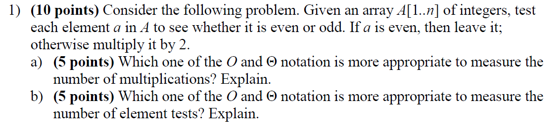  1) (10 points) Consider the following problem. Given an array A[1..n]