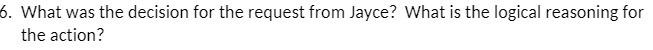  6. What was the decision for the request from Jayce? What