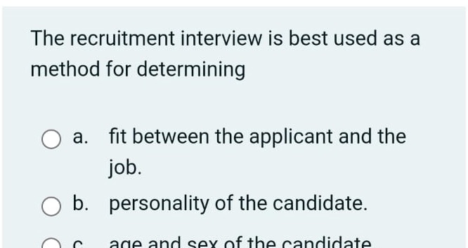 The recruitment interview is best used as a method for determining