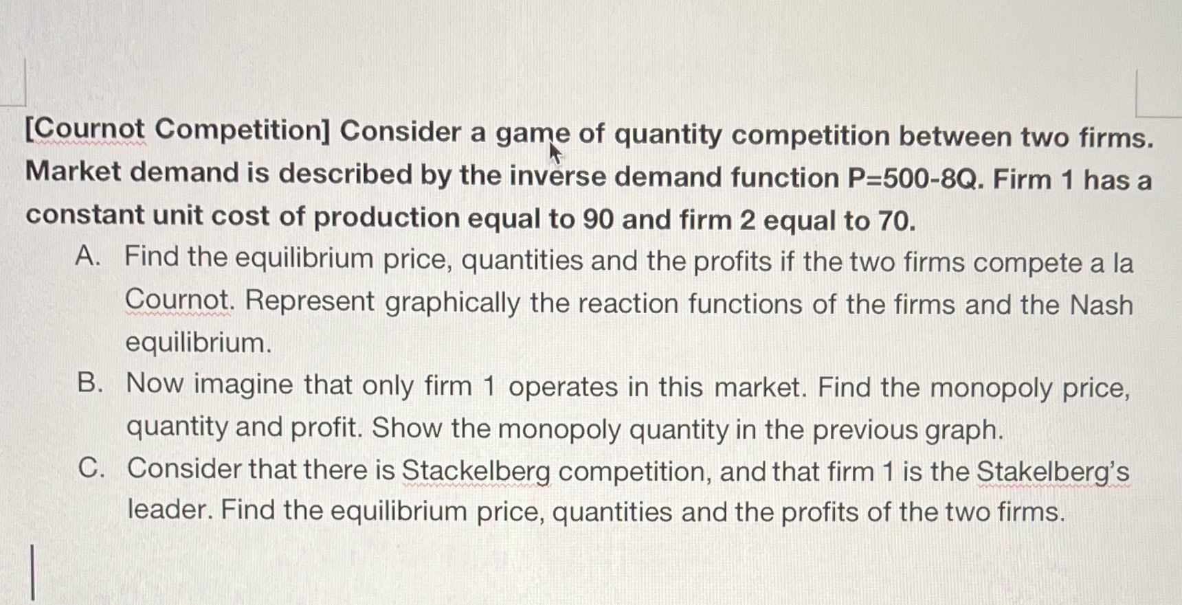  [Cournot Competition] Consider a game of quantity competition between two firms.