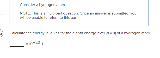 Consider a hydrogen atom. NOTE: This is a multi-part question. Once