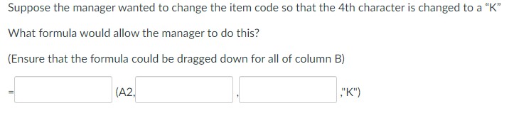  Suppose the manager wanted to change the item code so that