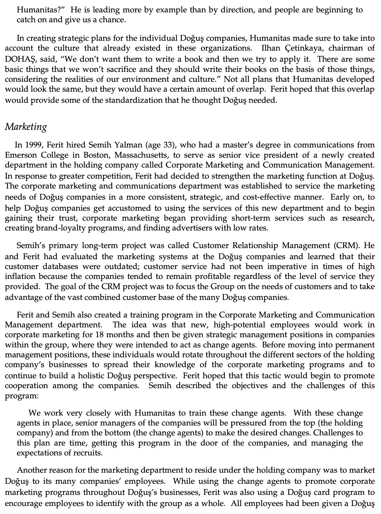 Ferit in bringing organizational change to Dogus Group? What kind of an