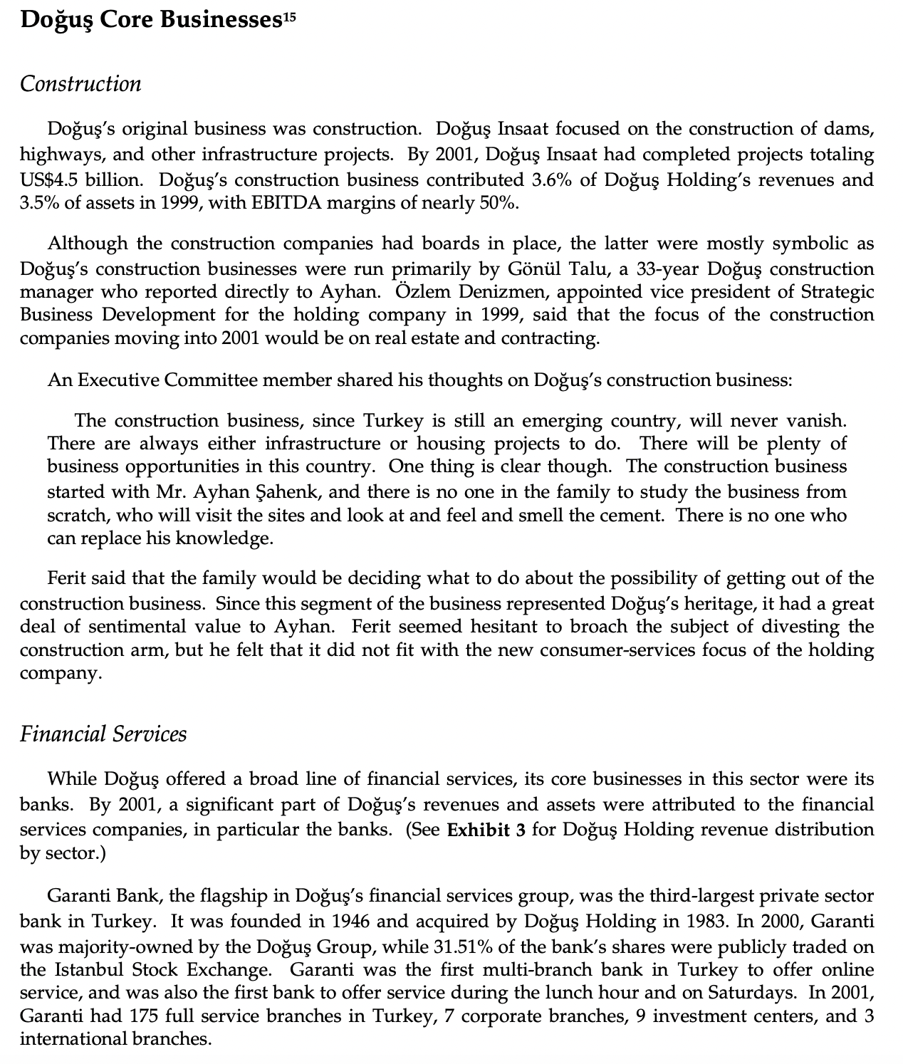 Europe on the other, and Turkey itself spanning the divide. The billboards